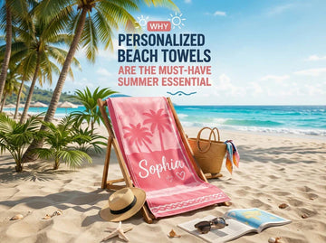 Why Personalized Beach Towels Are the Must-Have Summer Essential